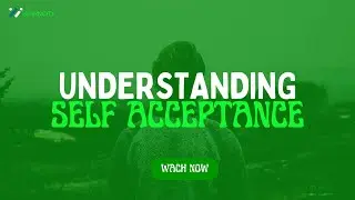 Understanding Self Acceptance