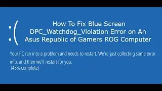 How to Fix DPC Watchdog Violation Error on an Asus ROG Computer Tutorial by a Certified Technician
