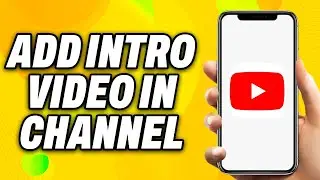 How To Add Intro Video In YouTube Channel (2024) - Quick Fix