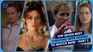 Top SEVEN Best CHEATING WIFE (1999 - 2012) Movies To Watch Now