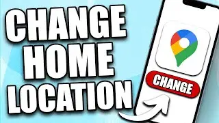 How to Change Home Location in Google Maps (2024) - Full Guide