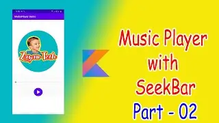 Music Player Android App Using Kotlin With SeekBar | Part 02  |ZayanTech