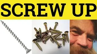 🔵 Screw Up - Screw Up Meaning - Screwed Up Examples - Screw Up in a Sentence - Phrasal Verbs