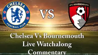 Chelsea V Bournemouth Live Commentary Watchalong Premier League Football Match