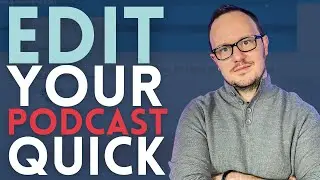 Tips from a Podcast Editor // Edit Your Podcast Quick