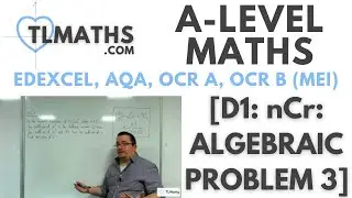 A-Level Maths D1-07 [nCr: Algebraic Problem 3]