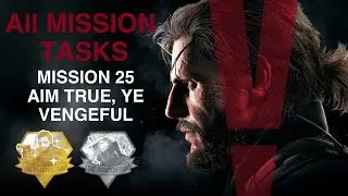 Metal Gear Solid V: The Phantom Pain - All Mission Tasks (Mission 25 - Aim True, Ye Vengeful)