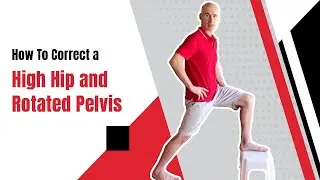 How To Correct a High Hip and Rotated Pelvis