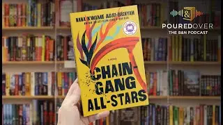 #PouredOver: Nana Kwame Adjei-Brenyah on Chain Gang All Stars