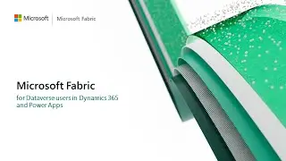 Microsoft Fabric for Dataverse users in Dynamics 365 and Power Apps