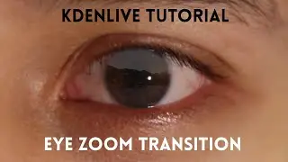 Kdenlive Tutorial - Eye Zoom Transition