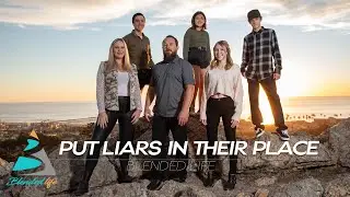 Put Liars In Their Place | Blended Life