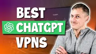 Best VPN for ChatGPT in 2024