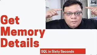 Get Memory Details - SQL in Sixty Seconds 165