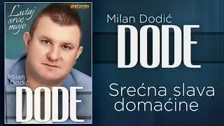 Milan Dodic Dode - Srecna slava domacine (Audio 2020)