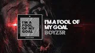 BOYZ3R & DJ38SUN - I'm A Fool Of My Goal