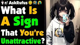 What Is A Sign That You're Unattractive?