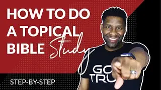 HOW TO STUDY THE BIBLE BY TOPIC | STEP-BY-STEP