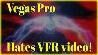 Variable Frame Rate Video (VFR) & Vegas Pro / VFR, it hurts us Precious!