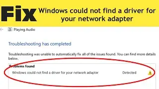 How To Fix Windows Could Not Find a Driver For Your Network Adapter Windows 11 / 10