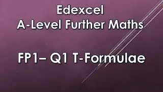 Edexcel A-Level Further Maths: FP1 - Q1 (T Formulae)