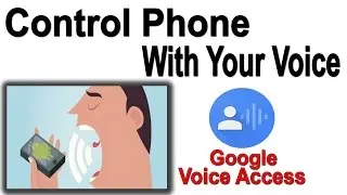 Control Your Phone with your Voice | Google Voice Access [New App From Google]