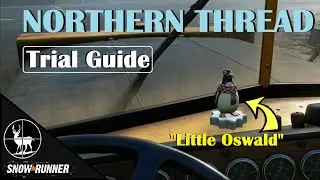 Northern Thread Trial Guide | Snowrunner | Unlock Little Oswald Bobblehead