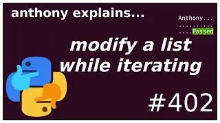 how to modify a list while iterating (intermediate) anthony explains 