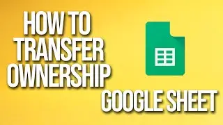 How To Transfer Ownership Google Sheets Tutorial