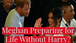 Is Meghan Markle Preparing for Life w/out Prince Harry? Sussex Divorce Rumblings Grow