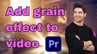 How to add grain effect in Premiere Pro