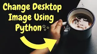 Change Desktop Image using Python!!!!