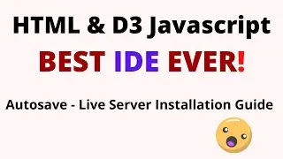 Best IDE for HTML CSS & D3 Javascript | Autosave and REAL Time Changes | D3 Setup | EASY TUTORIAL 💯