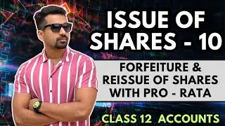 Forfeiture & reissue of shares with Pro Rata | Issue of Shares - 10 | Class 12 Accounts (2024-25)