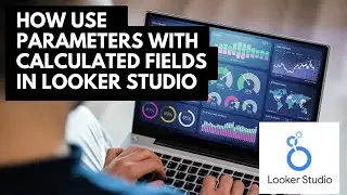 How to use Calculated Fields with Parameters in Looker Studio