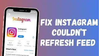 How to Fix Instagram Couldnt Refresh Feed 2022