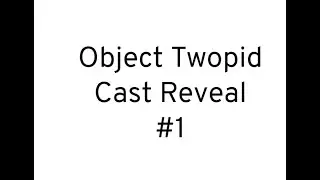 Object Twopid Cast Reveal Episode 1