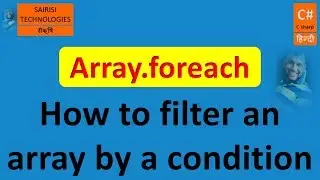 PART 41 C# How to filter an array by a condition, Special Foreach Method