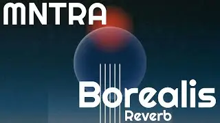 Borealis Reverb by MNTRA Instruments (No Talking)