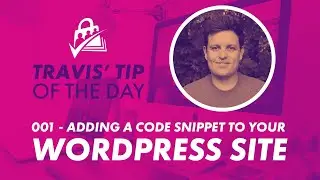 💻 How to Add Code to Your WordPress Site - TTD Episode 001