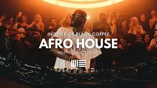 Black Coffee Afro House | Ableton Project File, Template [EP28]