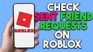 How To Check Sent Friend Requests On Roblox