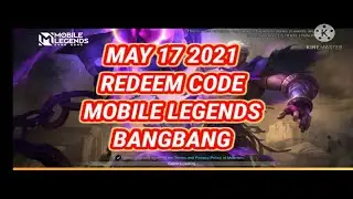 MAY 17 2021 - REDEEM CODE MOBILE LEGENDS BANGBANG