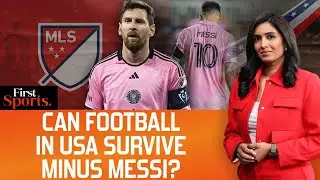 Can Football in USA Survive Post Messi's Departure? | First Sports With Rupha Ramani