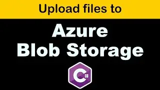 How to upload files to Microsoft Azure Blob Storage with C#