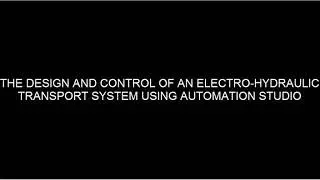 Electro-Hydraulic System design using Automation Studio.