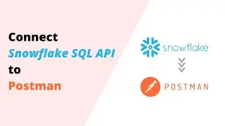 How to Connect Snowflake SQL API to Postman? | Easy Tutorial | Snowflake ❄️ SQL API with OAuth 2.0