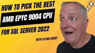 How to Pick the Best AMD EPYC 9004 CPUs for SQL Server 2022