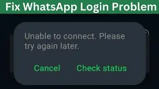 Fix WhatsApp Unable to Connect Please Try Again Later