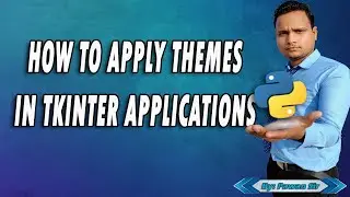 How to apply tkinter prebuilt Themes in Apps || Tkinter  || Python